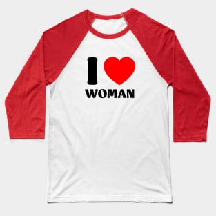 I Love Woman Baseball T-Shirt